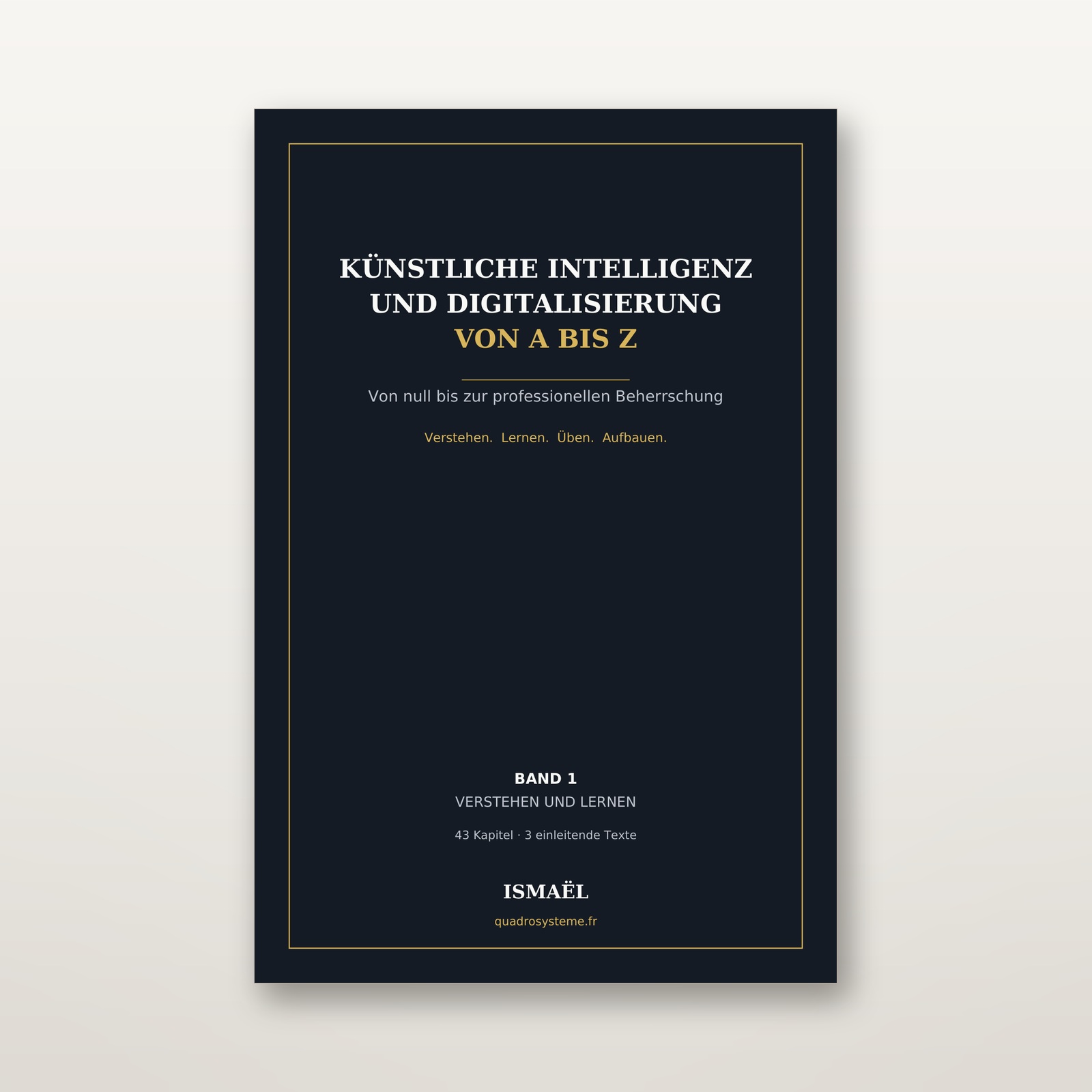 künstliche intelligenz und digitalisierung von a bis z — band 1 (verstehen und lernen) — de v1 02 couverture face Künstliche Intelligenz und Digitalisierung von A bis Z — Band 1 (Verstehen und lernen) — DE_V1_02_couverture_face