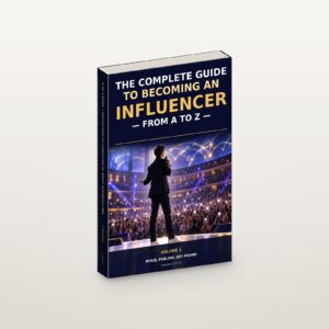 The Complete Guide to Becoming an Influencer — from A to Z — Volume 1 (Build, Publish, Get Found) — EN_3112_01_livre_ferme