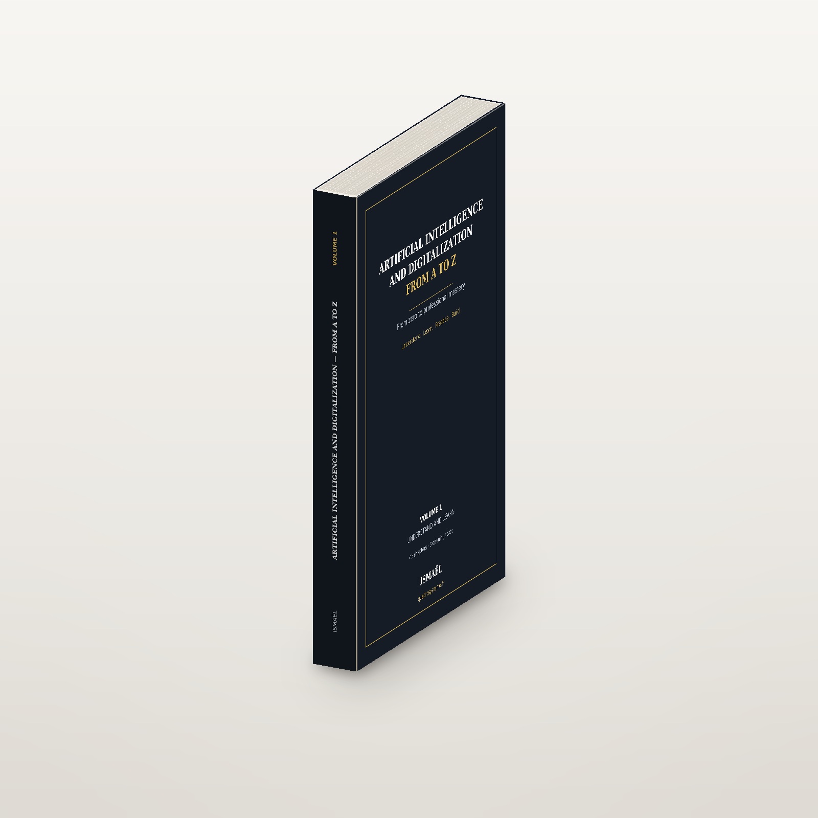 artificial intelligence and digitalization from a to z — volume 1 (understand and learn) — en v1 03 dos et epaisseur Artificial Intelligence and Digitalization from A to Z — Volume 1 (Understand and Learn) — EN_V1_03_dos_et_epaisseur