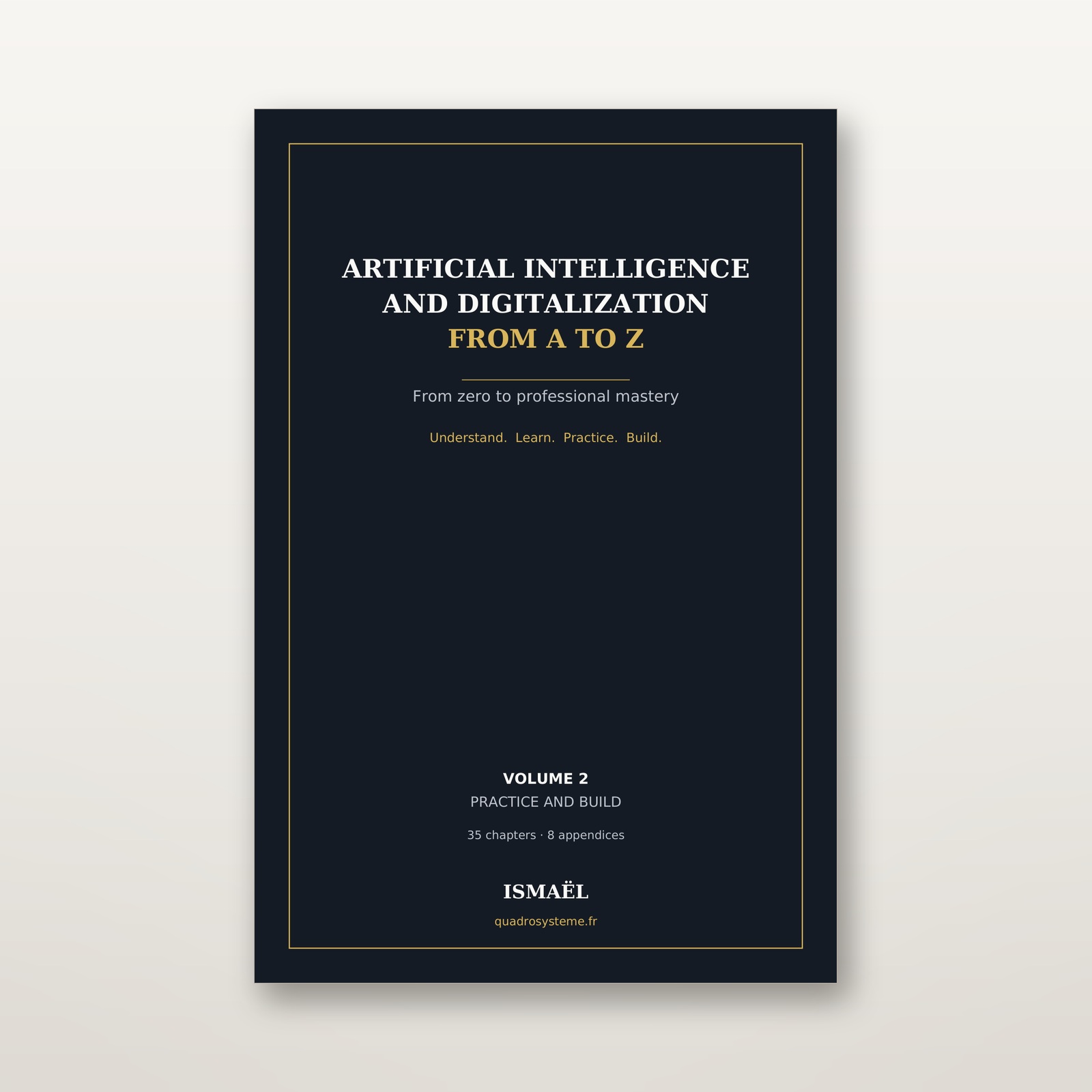 artificial intelligence and digitalization from a to z — volume 2 (practice and build) — en v2 02 couverture face Artificial Intelligence and Digitalization from A to Z — Volume 2 (Practice and Build) — EN_V2_02_couverture_face
